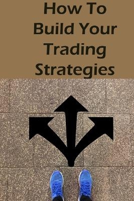 How To Build Your Trading Strategies - Helen Midles