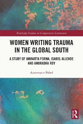 Women Writing Trauma in the Global South - Annemarie Pabel