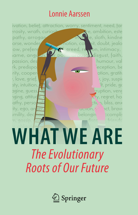 What We Are: The Evolutionary Roots of Our Future - Lonnie Aarssen