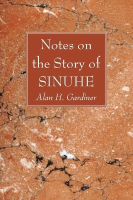 Notes on the Story of Sinuhe - Alan H Gardiner