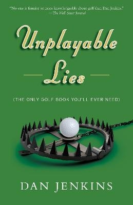 Unplayable Lies - Dan Jenkins