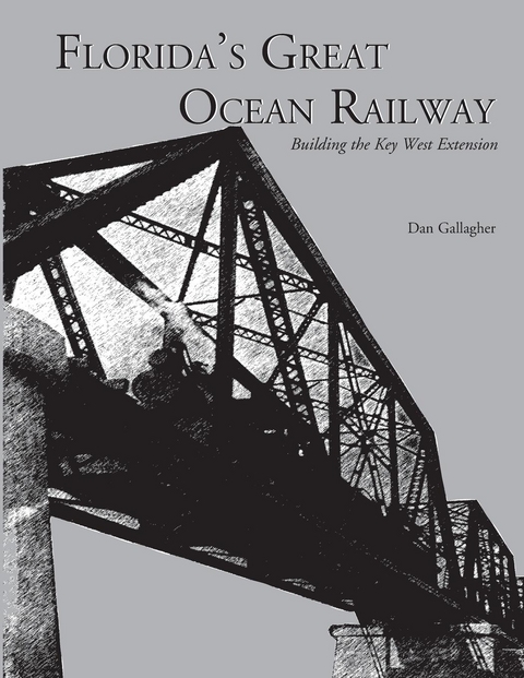 Florida's Great Ocean Railway -  Dan Gallagher