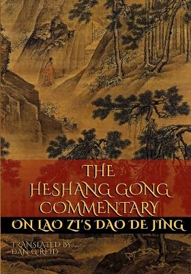 The Heshang Gong Commentary on Lao Zi's Dao De Jing - Dan G Reid,  Heshang Gong,  Lao Zi (Lao Tzu)