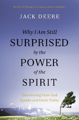 Why I Am Still Surprised by the Power of the Spirit - Jack S. Deere