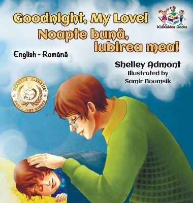 Goodnight, My Love! (English Romanian Children's Book) - Shelley Admont, KidKiddos Books