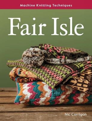 Machine Knitting Techniques: Fair Isle - Nic Corrigan