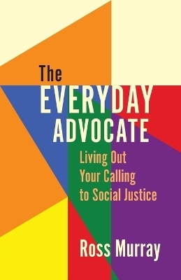 The Everyday Advocate - Ross Murray