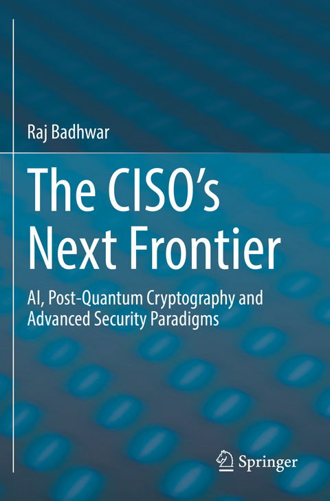 The CISO’s Next Frontier - Raj Badhwar