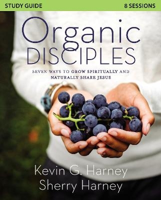 Organic Disciples Study Guide - Kevin G. Harney, Sherry Harney