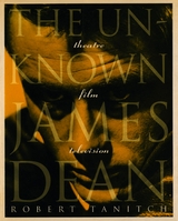 The Unknown James Dean - Robert Tanitch