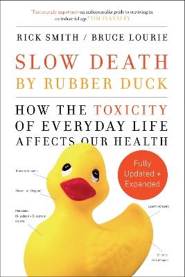 Slow Death by Rubber Duck Fully Expanded and Updated - Rick Smith, Bruce Lourie