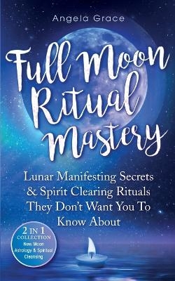 Full Moon Ritual Mastery - Angela Grace