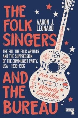 The Folk Singers and the Bureau - Aaron Leonard