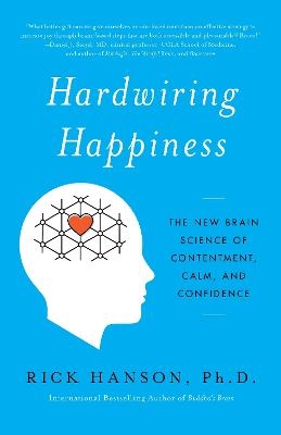 Hardwiring Happiness - Rick Hanson