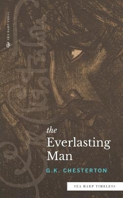 The Everlasting Man (Sea Harp Timeless series) - G K Chesterton