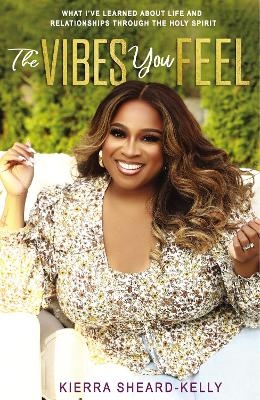 The Vibes You Feel - Kierra Sheard-Kelly