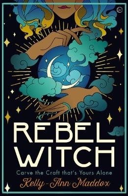 Rebel Witch - Kelly-Ann Maddox