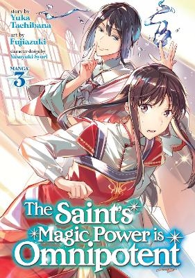 The Saint's Magic Power is Omnipotent (Manga) Vol. 3 - Yuka Tachibana