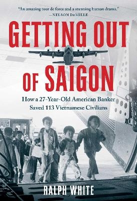 Getting Out of Saigon - Ralph White