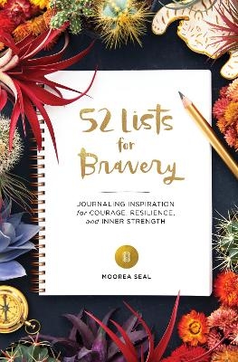 52 Lists for Bravery - Moorea Seal