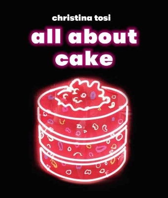 All About Cake - Christina Tosi