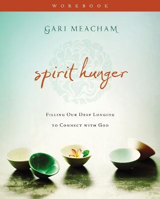 Spirit Hunger Workbook - Gari Meacham