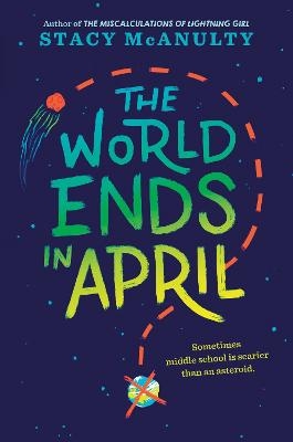 The World Ends in April - Stacy McAnulty