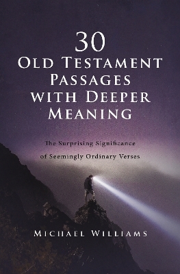 30 Old Testament Passages with Deeper Meaning - Michael Williams