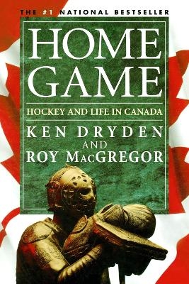 Home Game - Ken Dryden, Roy Macgregor