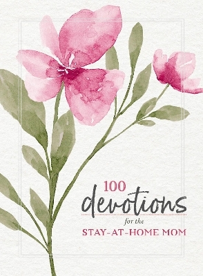 100 Devotions for the Stay-at-Home Mom -  Zondervan