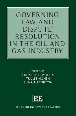 Governing Law and Dispute Resolution in the Oil and Gas Industry - 