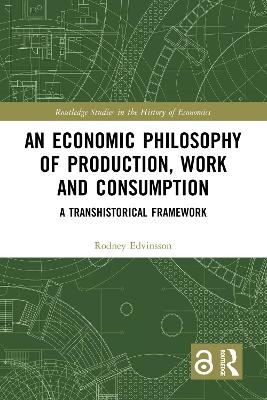 An Economic Philosophy of Production, Work and Consumption - Rodney Edvinsson