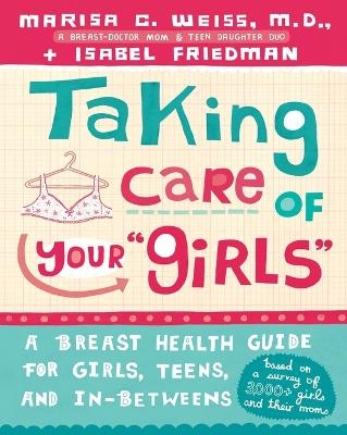 Taking Care of Your Girls - Marisa C. Weiss, Isabel Friedman