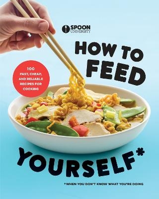 How to Feed Yourself - SPOON UNIVERSITY