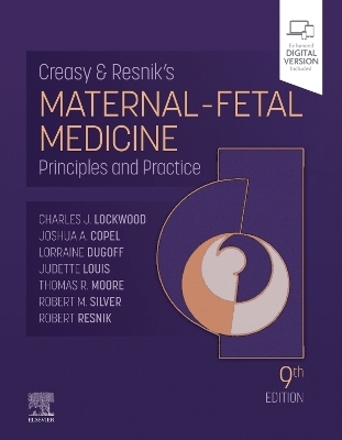 Creasy and Resnik's Maternal-Fetal Medicine - Charles J. Lockwood, Thomas Moore, Joshua Copel, Robert M Silver, Robert Resnik