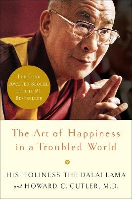 The Art of Happiness in a Troubled World -  Dalai Lama, Howard Cutler