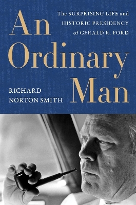 Ordinary Man, An - Richard Norton Smith