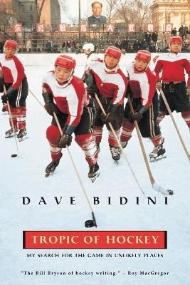 Tropic Of Hockey - Dave Bidini