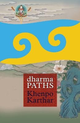 Dharma Paths - Khenpo Karthar