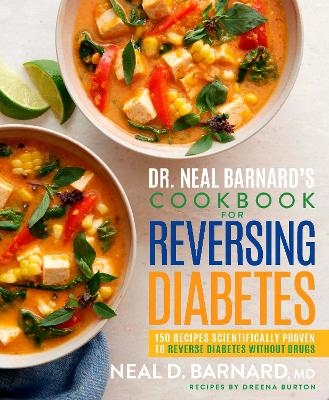 Dr. Neal Barnard's Cookbook for Reversing Diabetes - Neal Barnard, Dreena Burton