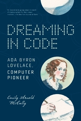 Dreaming in Code: Ada Byron Lovelace, Computer Pioneer - Emily Arnold McCully