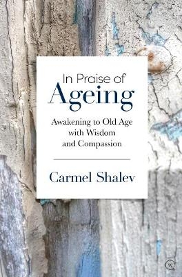 In Praise of Ageing - Carmel Shalev