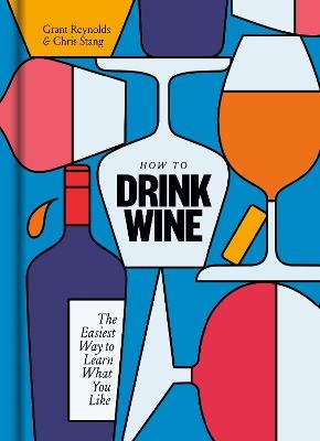 How to Drink Wine - Grant Reynolds, Chris Stang