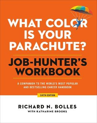 What Color Is Your Parachute? Job-Hunter's Workbook, Sixth Edition - Richard N. Bolles