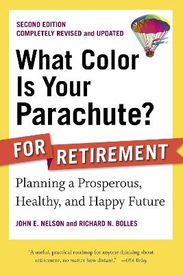 What Color Is Your Parachute? for Retirement, Second Edition - John E. Nelson, Richard N. Bolles