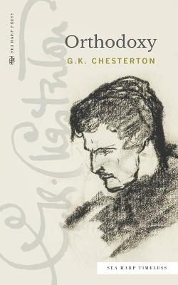 Orthodoxy (Sea Harp Timeless series) - G K Chesterton