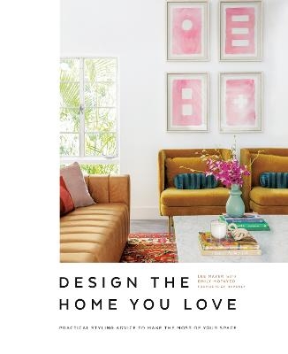 Design the Home You Love - Emily Motayed, Lee Mayer