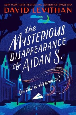 The Mysterious Disappearance of Aidan S. (as told to his brother) - David Levithan