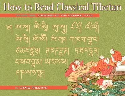 How to Read Classical Tibetan, Volume One - Craig Preston