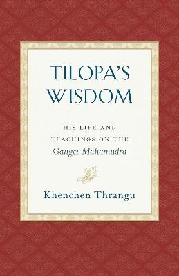 Tilopa's Wisdom - Khenchen Thrangu